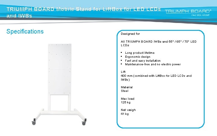 TRIUMPH BOARD Mobile Stand for Lift. Box for LED LCDs and IWBs Specifications Designed