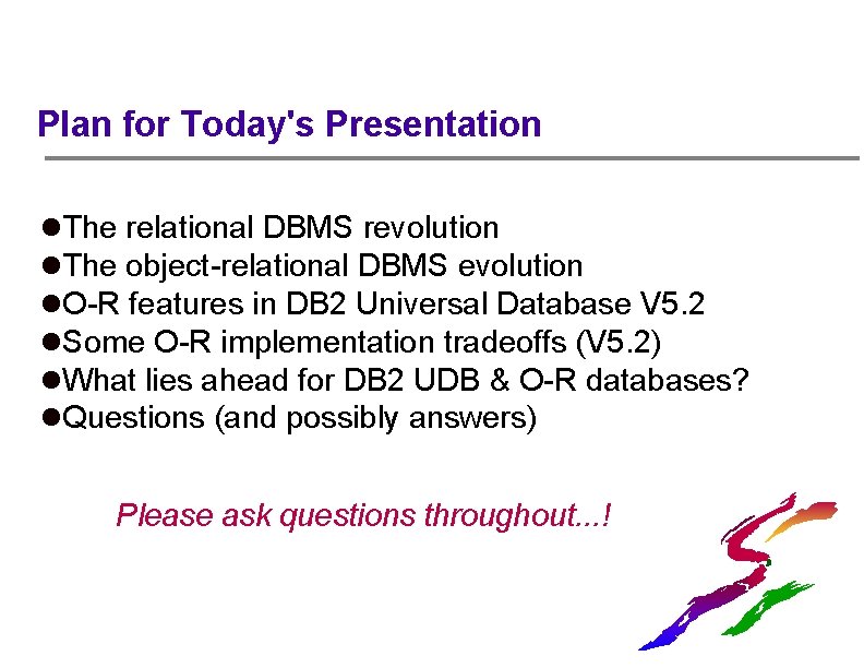 Plan for Today's Presentation l. The relational DBMS revolution l. The object-relational DBMS evolution