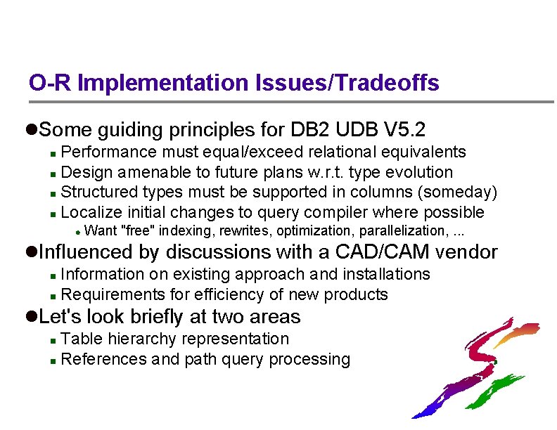 O-R Implementation Issues/Tradeoffs l. Some guiding principles for DB 2 UDB V 5. 2