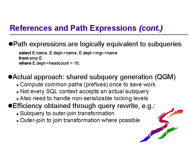 References and Path Expressions (cont. ) l. Path expressions are logically equivalent to subqueries