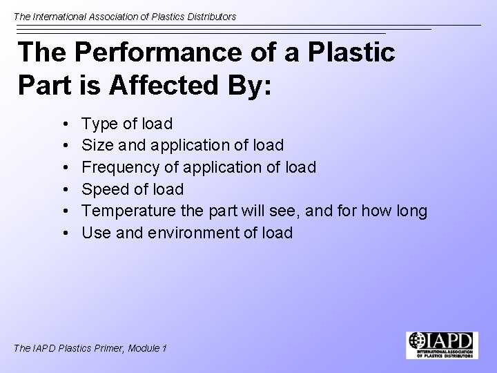 The International Association of Plastics Distributors The Performance of a Plastic Part is Affected