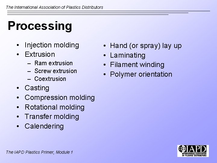 The International Association of Plastics Distributors Processing • Injection molding • Extrusion – Ram