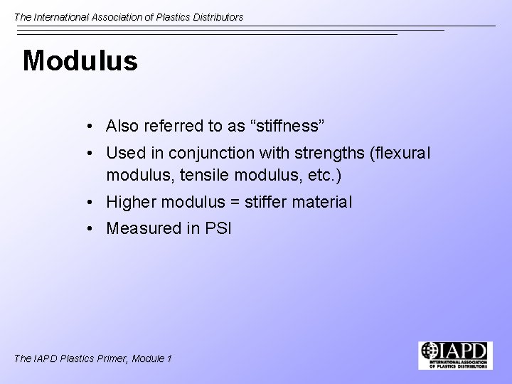 The International Association of Plastics Distributors Modulus • Also referred to as “stiffness” •