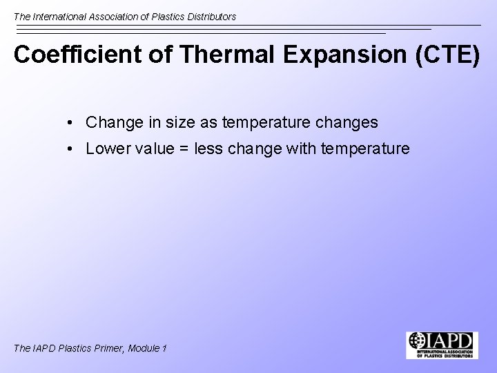 The International Association of Plastics Distributors Coefficient of Thermal Expansion (CTE) • Change in