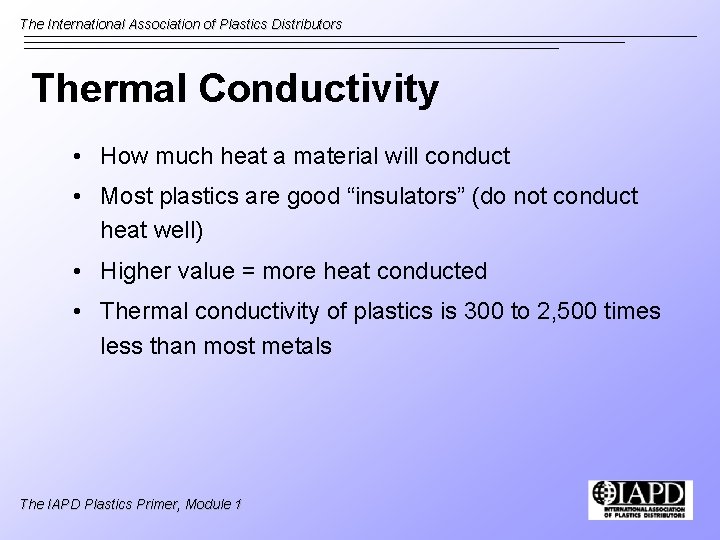 The International Association of Plastics Distributors Thermal Conductivity • How much heat a material