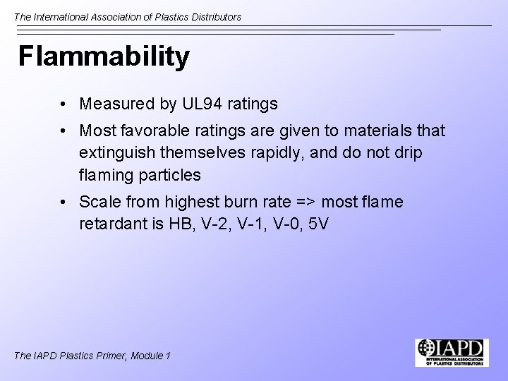 The International Association of Plastics Distributors Flammability • Measured by UL 94 ratings •