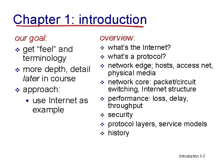 Chapter 1: introduction our goal: v get “feel” and terminology v more depth, detail