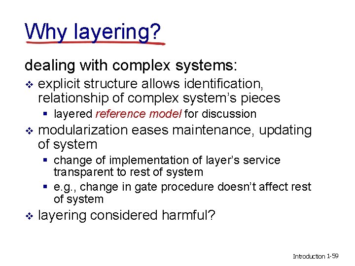 Why layering? dealing with complex systems: v explicit structure allows identification, relationship of complex
