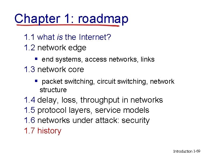 Chapter 1: roadmap 1. 1 what is the Internet? 1. 2 network edge §