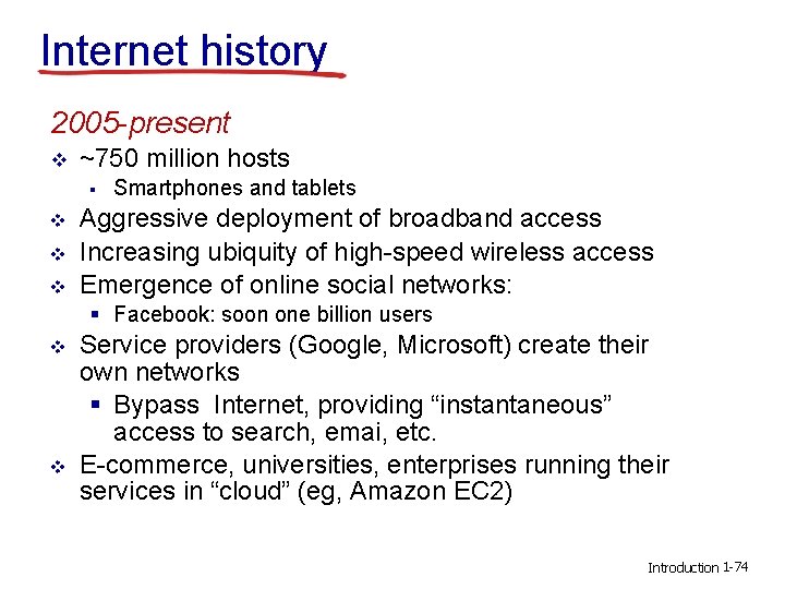 Internet history 2005 -present v ~750 million hosts § v v v Smartphones and