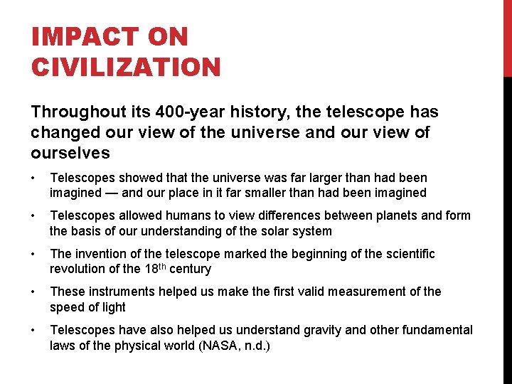 IMPACT ON CIVILIZATION Throughout its 400 -year history, the telescope has changed our view