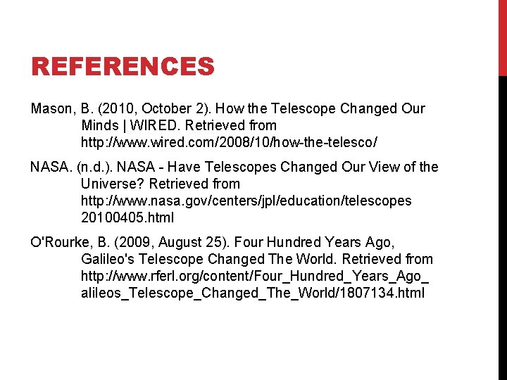 REFERENCES Mason, B. (2010, October 2). How the Telescope Changed Our Minds | WIRED.