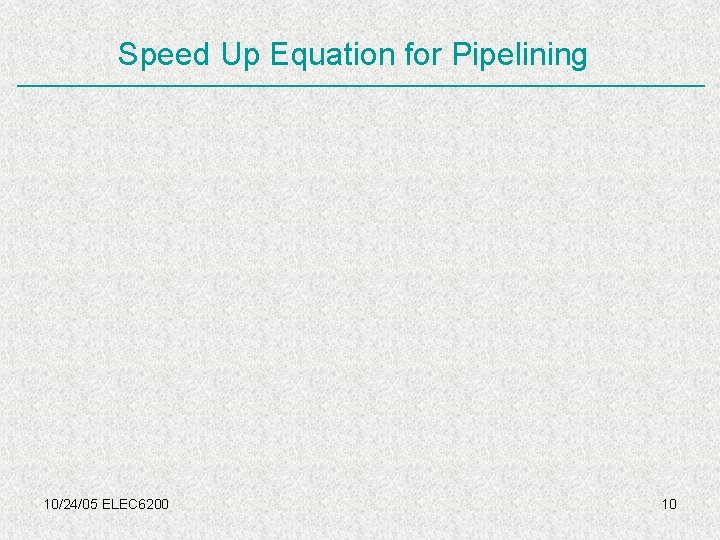 Speed Up Equation for Pipelining 10/24/05 ELEC 6200 10 