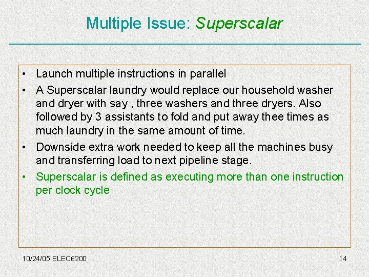 Multiple Issue: Superscalar • Launch multiple instructions in parallel • A Superscalar laundry would