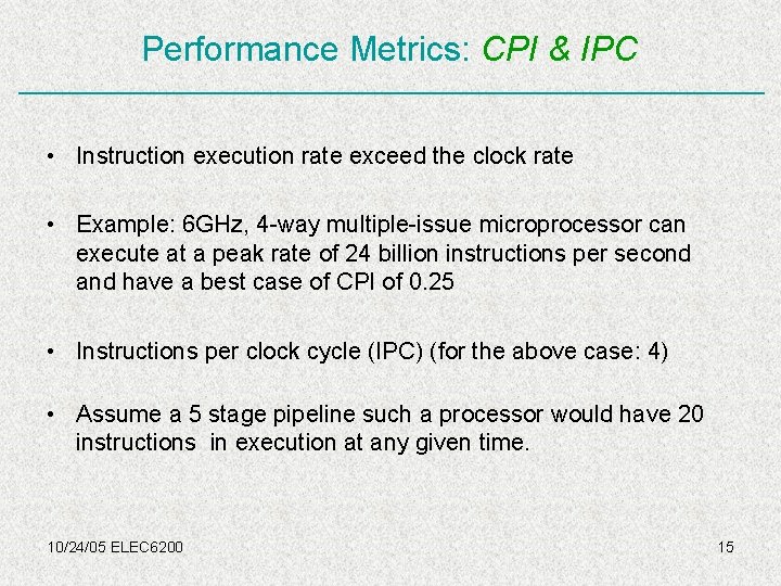 Performance Metrics: CPI & IPC • Instruction execution rate exceed the clock rate •
