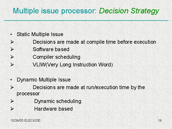 Multiple issue processor: Decision Strategy • Static Multiple Issue Ø Decisions are made at