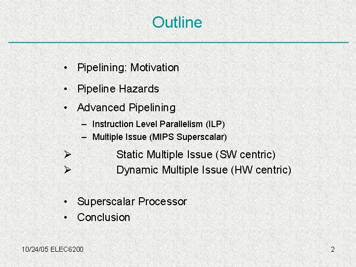 Outline • Pipelining: Motivation • Pipeline Hazards • Advanced Pipelining • – Instruction Level