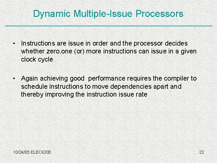 Dynamic Multiple-Issue Processors • Instructions are issue in order and the processor decides whether