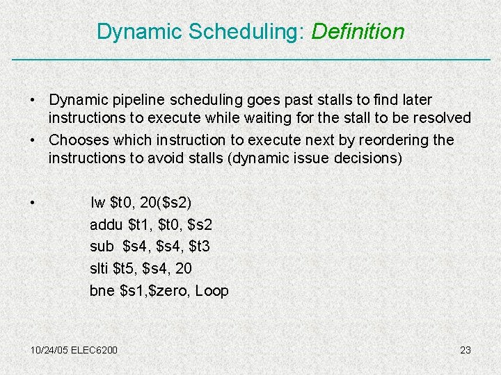 Dynamic Scheduling: Definition • Dynamic pipeline scheduling goes past stalls to find later instructions