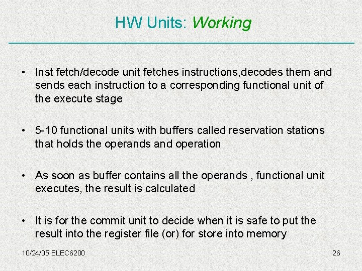 HW Units: Working • Inst fetch/decode unit fetches instructions, decodes them and sends each