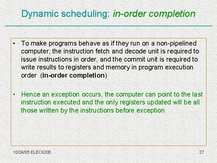 Dynamic scheduling: in-order completion • To make programs behave as if they run on