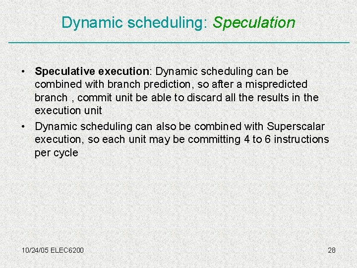 Dynamic scheduling: Speculation • Speculative execution: Dynamic scheduling can be combined with branch prediction,