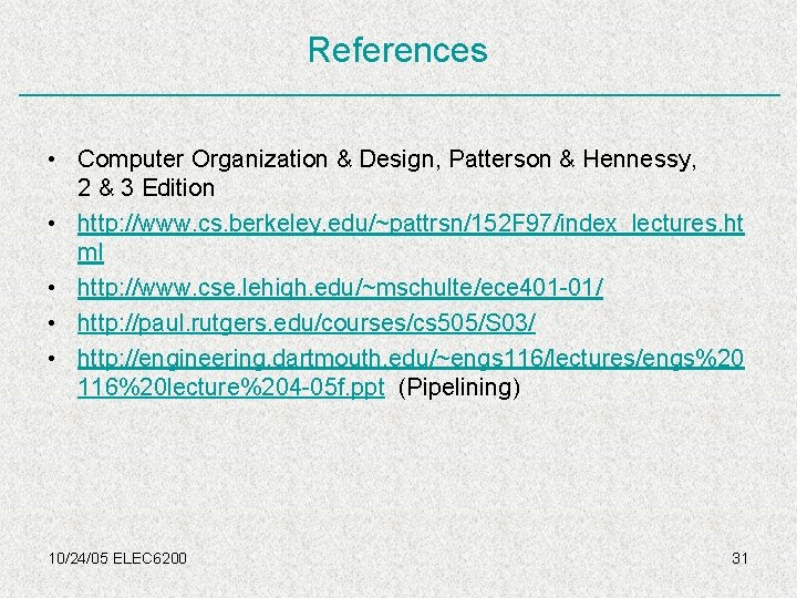 References • Computer Organization & Design, Patterson & Hennessy, 2 & 3 Edition •