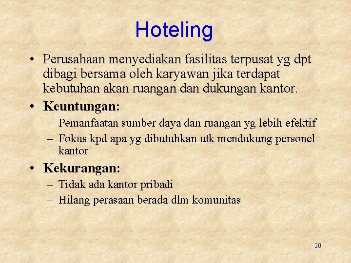 Hoteling • Perusahaan menyediakan fasilitas terpusat yg dpt dibagi bersama oleh karyawan jika terdapat