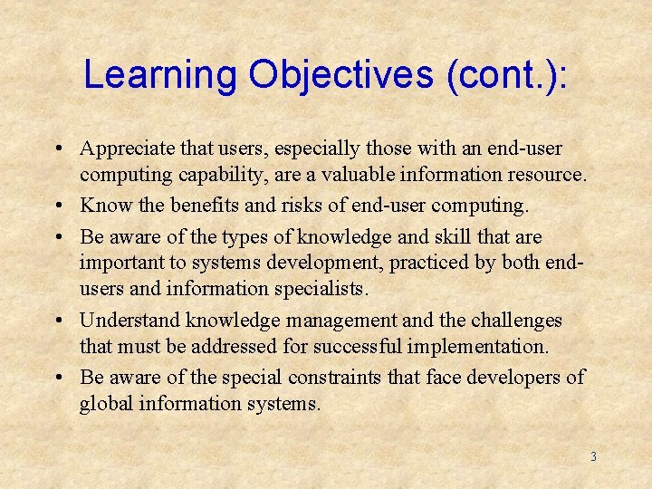 Learning Objectives (cont. ): • Appreciate that users, especially those with an end-user computing