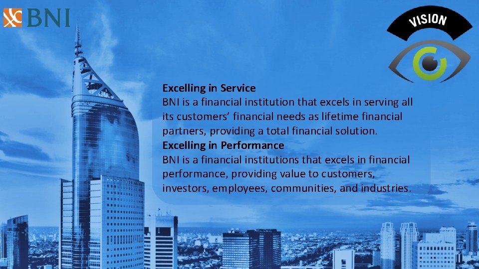 Excelling in Service BNI is a financial institution that excels in serving all its