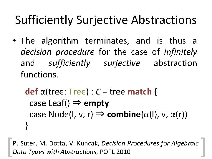 Sufficiently Surjective Abstractions • The algorithm terminates, and is thus a decision procedure for