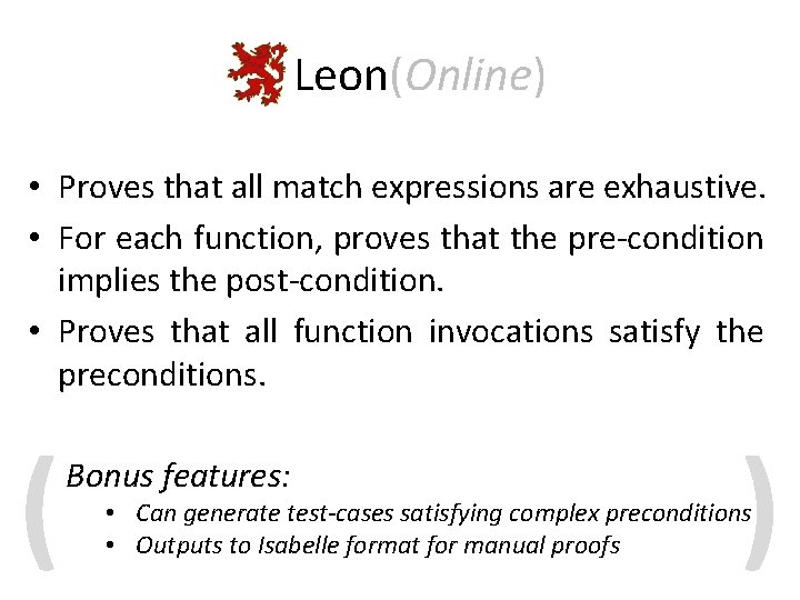 Leon(Online) • Proves that all match expressions are exhaustive. • For each function, proves