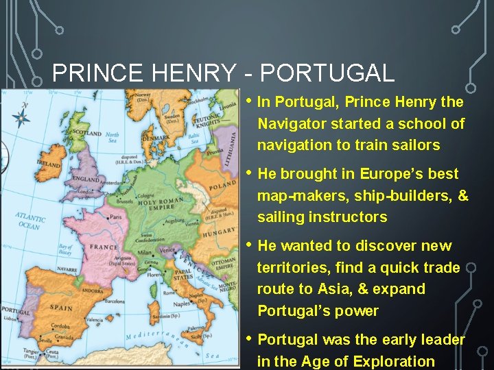 PRINCE HENRY - PORTUGAL • In Portugal, Prince Henry the Navigator started a school