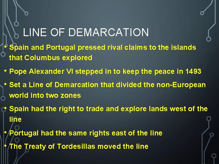 LINE OF DEMARCATION • Spain and Portugal pressed rival claims to the islands that