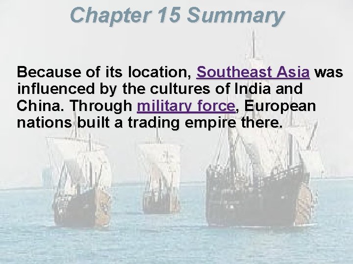 Chapter 15 Summary Because of its location, Southeast Asia was influenced by the cultures