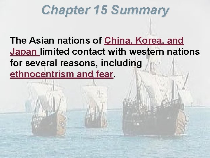 Chapter 15 Summary The Asian nations of China, Korea, and Japan limited contact with