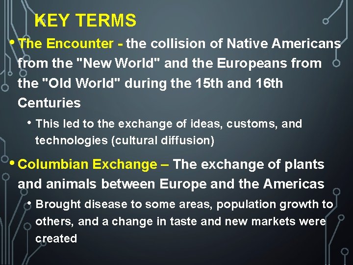 KEY TERMS • The Encounter - the collision of Native Americans from the "New