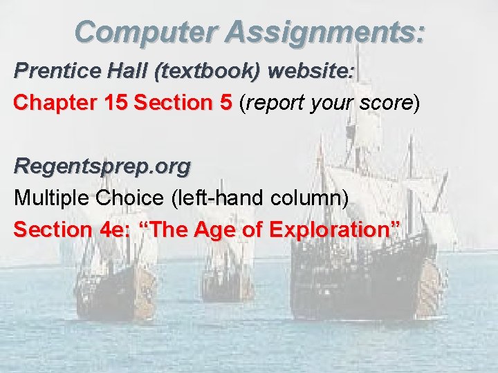 Computer Assignments: Prentice Hall (textbook) website: Chapter 15 Section 5 (report your score) Chapter