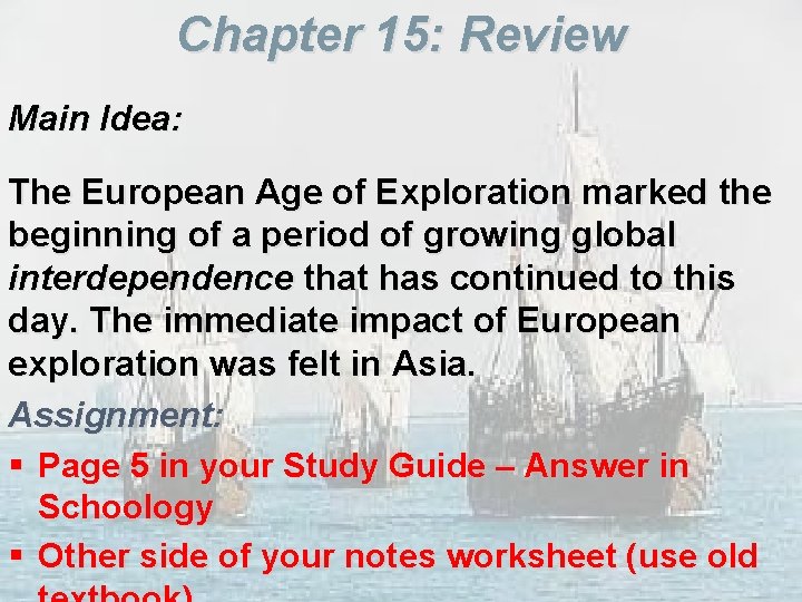 Chapter 15: Review Main Idea: The European Age of Exploration marked the beginning of