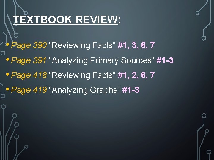 TEXTBOOK REVIEW: • Page 390 “Reviewing Facts” #1, 3, 6, 7 • Page 391