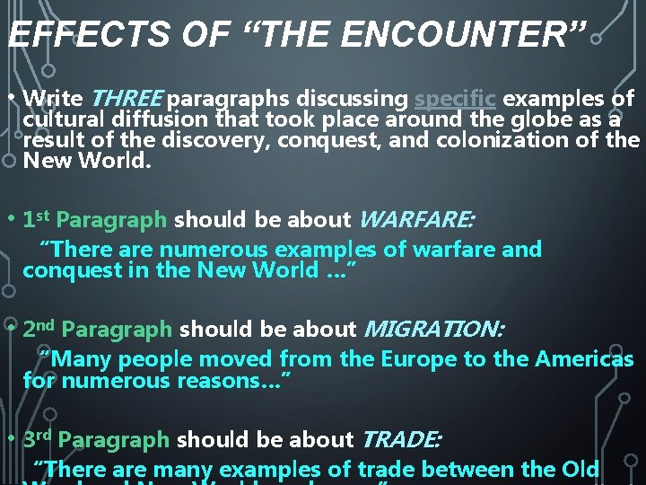 EFFECTS OF “THE ENCOUNTER” • Write THREE paragraphs discussing specific examples of cultural diffusion