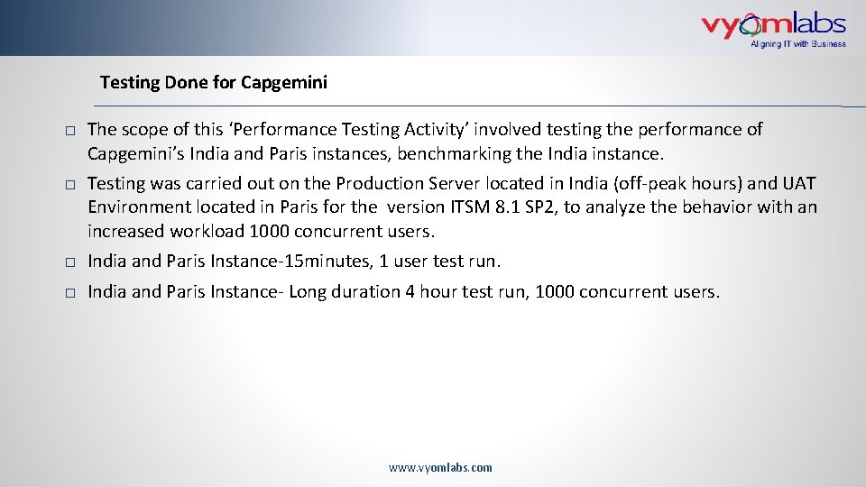 Testing Done for Capgemini The scope of this ‘Performance Testing Activity’ involved testing the