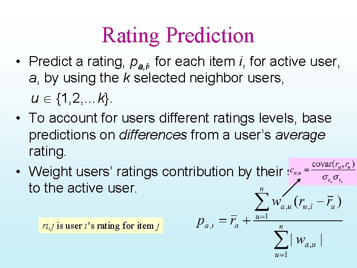 Rating Prediction • Predict a rating, pa, i, for each item i, for active