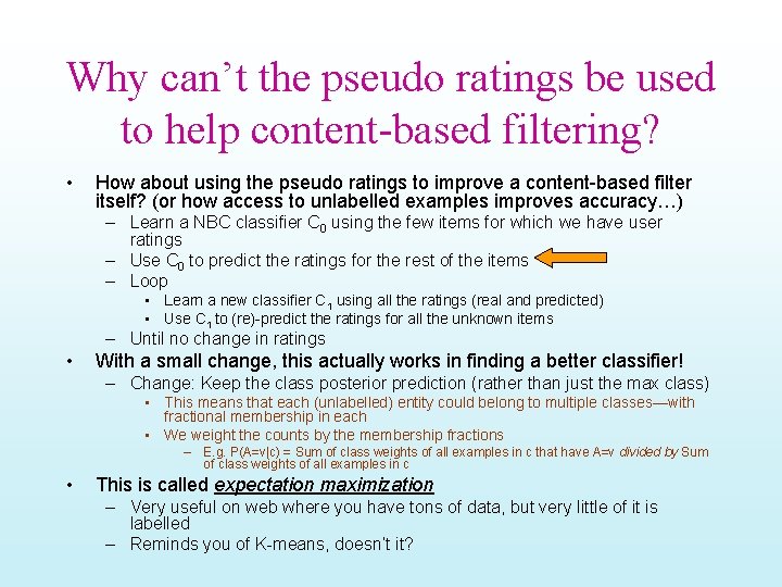 Why can’t the pseudo ratings be used to help content-based filtering? • How about