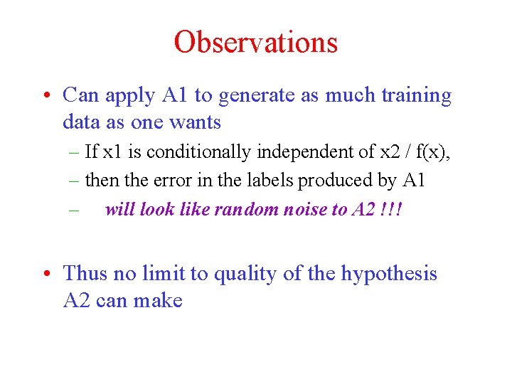 Observations • Can apply A 1 to generate as much training data as one