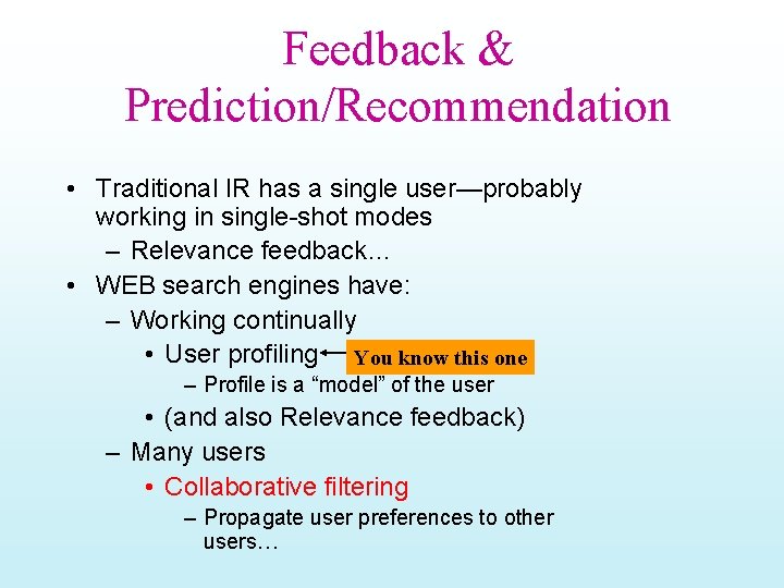 Feedback & Prediction/Recommendation • Traditional IR has a single user—probably working in single-shot modes