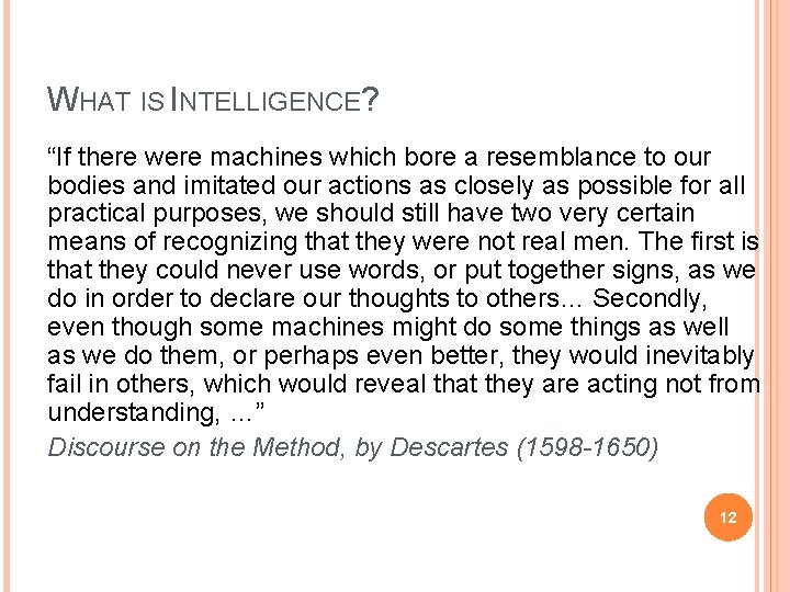 WHAT IS INTELLIGENCE? “If there were machines which bore a resemblance to our bodies