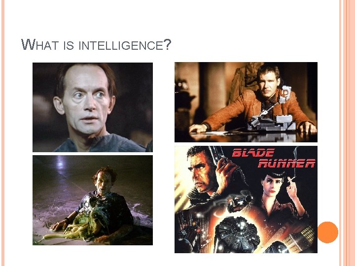 WHAT IS INTELLIGENCE? 
