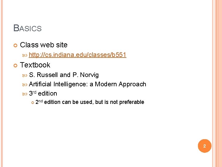 BASICS Class web site http: //cs. indiana. edu/classes/b 551 Textbook S. Russell and P.