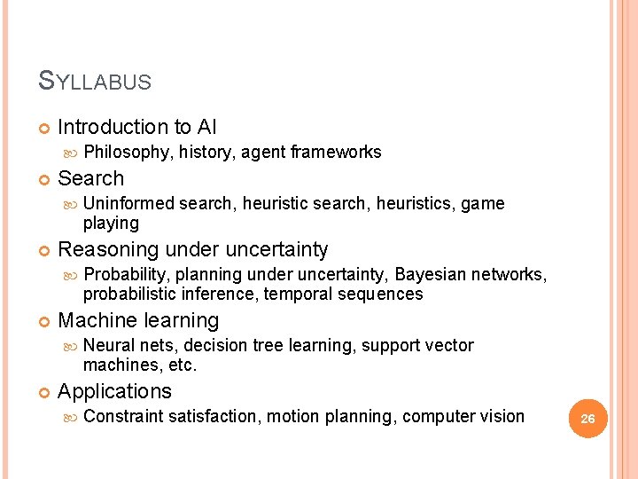SYLLABUS Introduction to AI Search Probability, planning under uncertainty, Bayesian networks, probabilistic inference, temporal